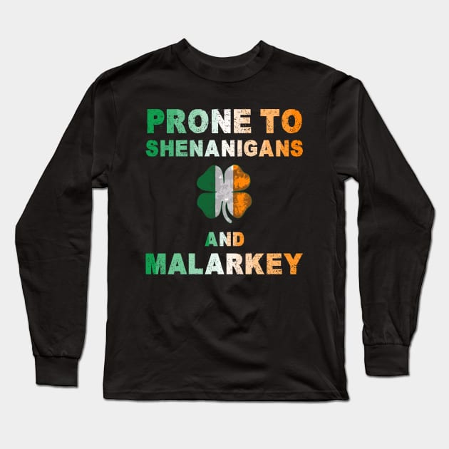 Prone To Shenanigans And Malarkey St Patricks Day Long Sleeve T-Shirt by Shopinno Shirts